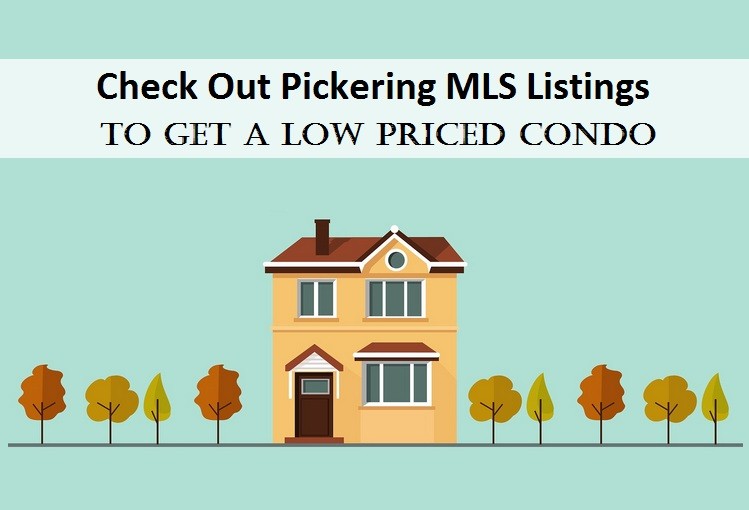 Check Out Pickering MLS Listings To Get A Low Priced Condo