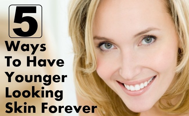 Ways To Get Younger Looking Skin